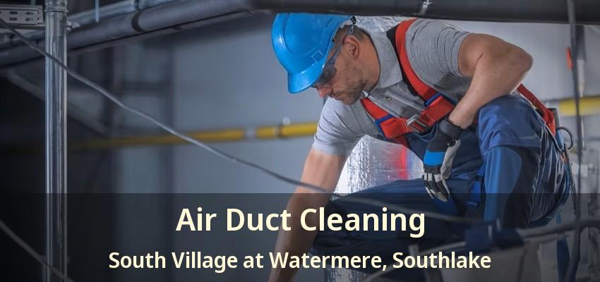 Air Duct Cleaning South Village at Watermere, Southlake - TX