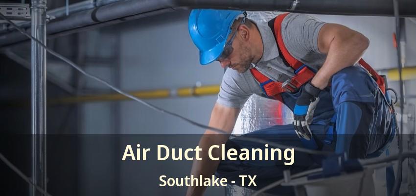 Air Duct Cleaning Southlake - TX