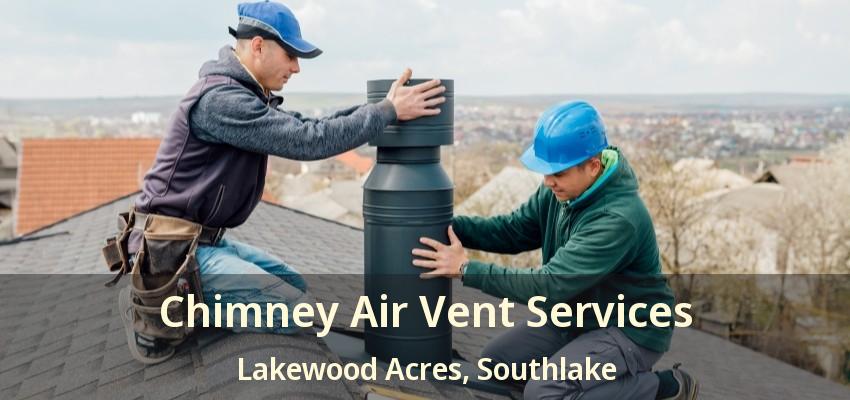 Chimney Air Vent Services Lakewood Acres, Southlake - TX