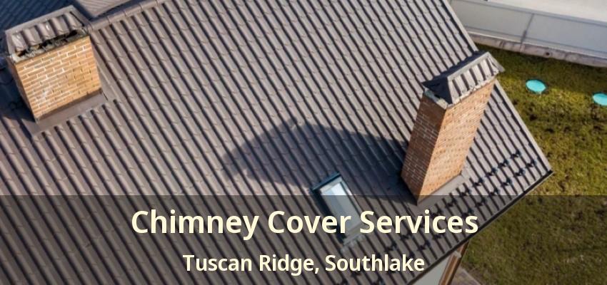 Chimney Cover Services Tuscan Ridge, Southlake - TX