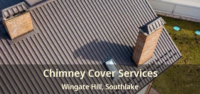 Chimney Cover Services Wingate Hill, Southlake - TX