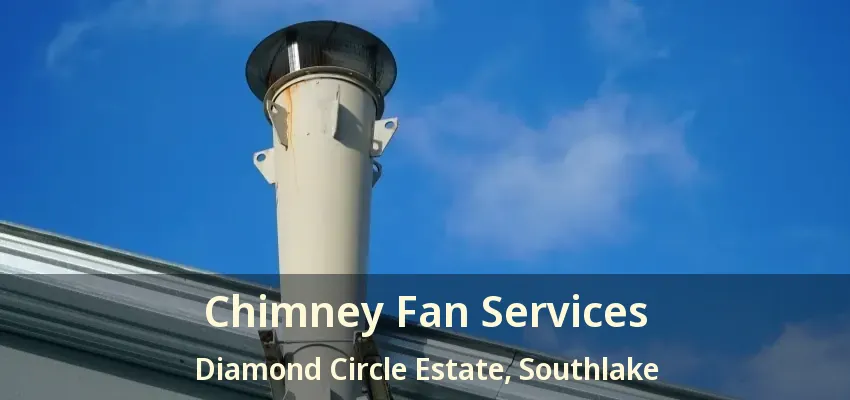 Chimney Fan Services Diamond Circle Estate, Southlake - TX