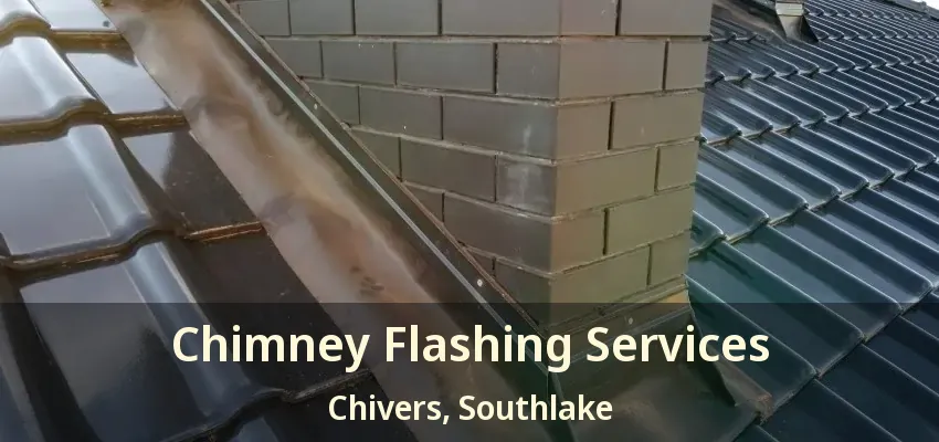 Chimney Flashing Services Chivers, Southlake - TX
