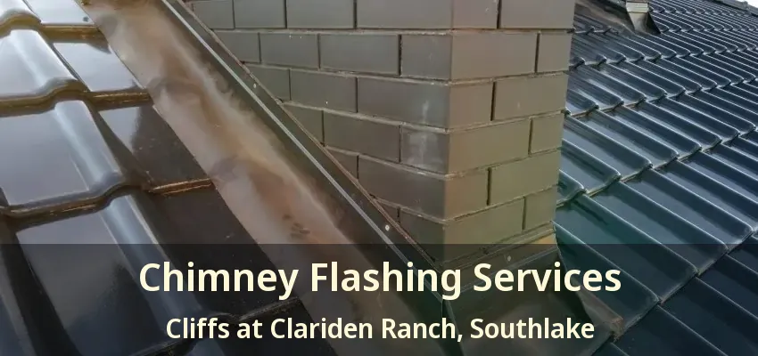 Chimney Flashing Services Cliffs at Clariden Ranch, Southlake - TX