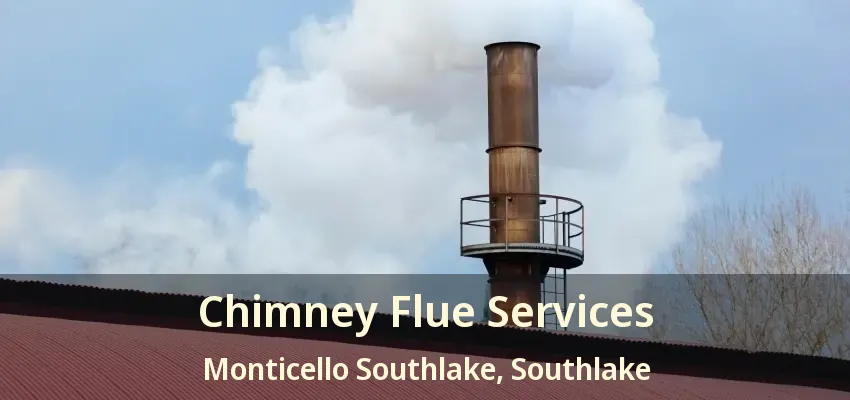 Chimney Flue Services Monticello Southlake, Southlake - TX