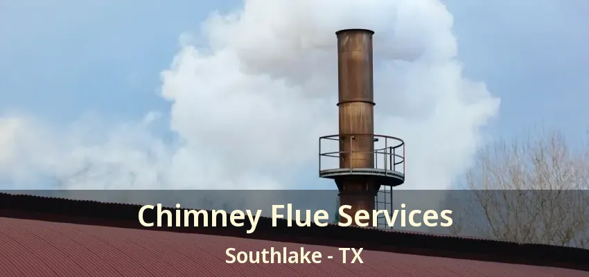 Chimney Flue Services Southlake - TX