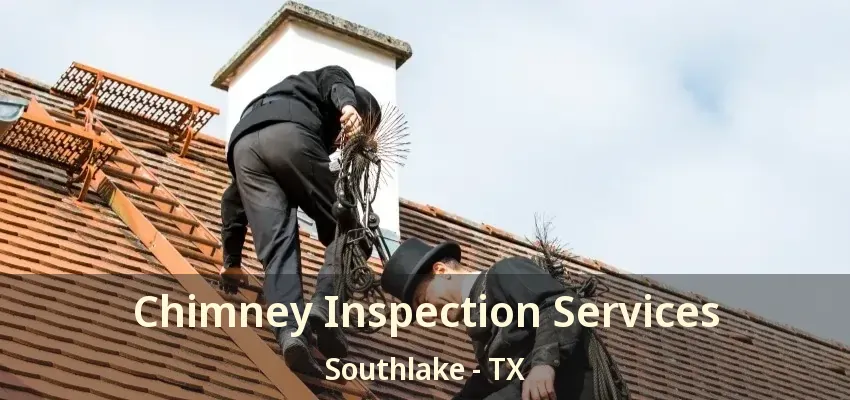 Chimney Inspection Services Southlake - TX