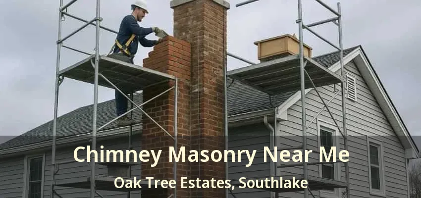 Chimney Masonry Near Me Oak Tree Estates, Southlake - TX
