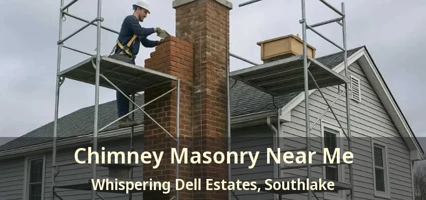 Chimney Masonry Near Me Whispering Dell Estates, Southlake - TX