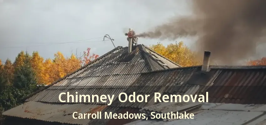 Chimney Odor Removal Carroll Meadows, Southlake - TX