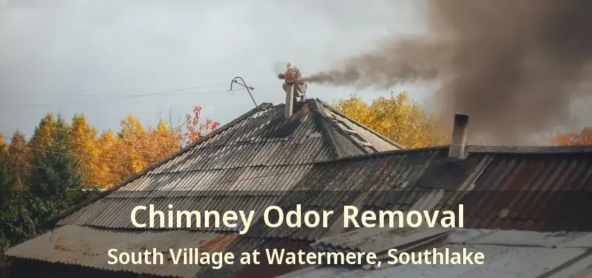Chimney Odor Removal South Village at Watermere, Southlake - TX