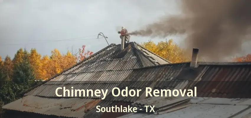 Chimney Odor Removal Southlake - TX