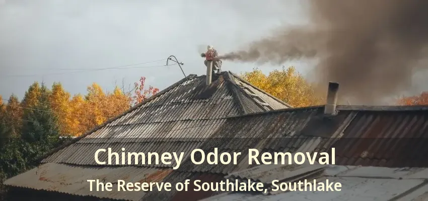 Chimney Odor Removal The Reserve of Southlake, Southlake - TX