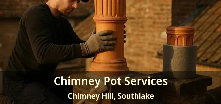 Chimney Pot Services Chimney Hill, Southlake - TX