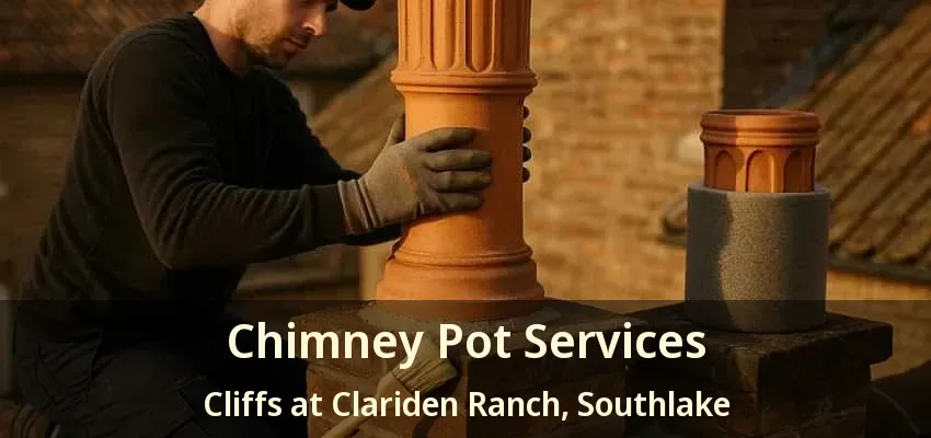 Chimney Pot Services Cliffs at Clariden Ranch, Southlake - TX