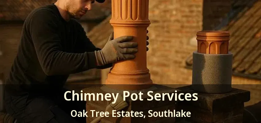 Chimney Pot Services Oak Tree Estates, Southlake - TX