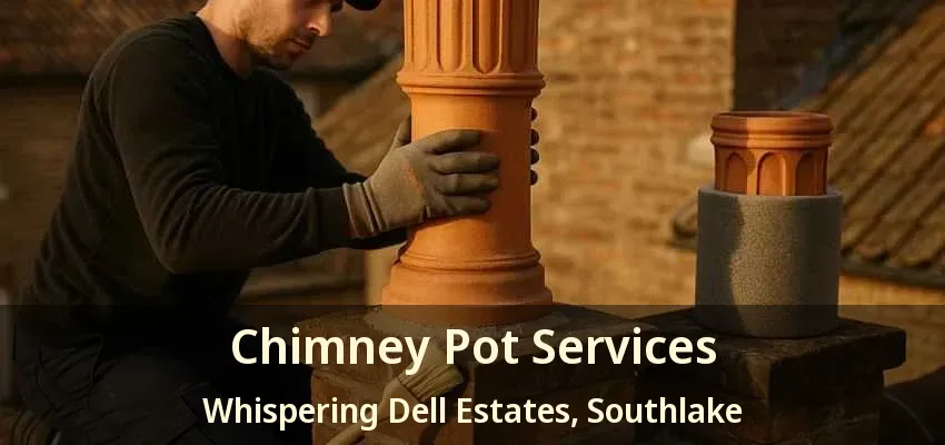 Chimney Pot Services Whispering Dell Estates, Southlake - TX