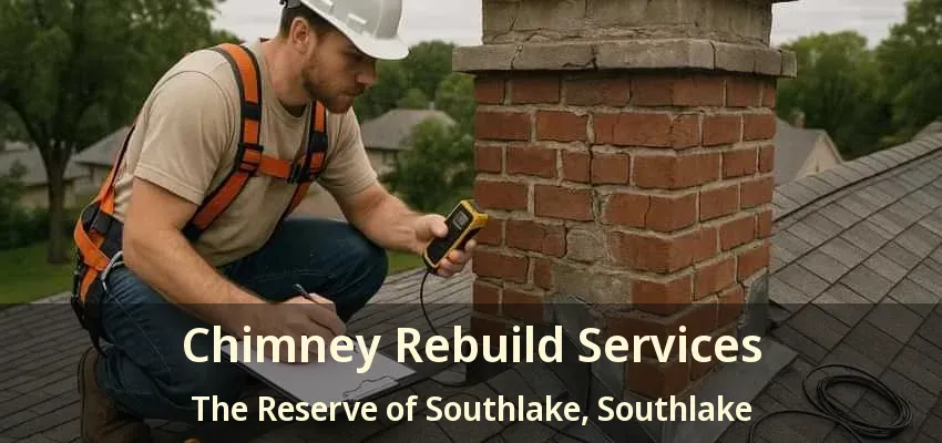 Chimney Rebuild Services The Reserve of Southlake, Southlake - TX
