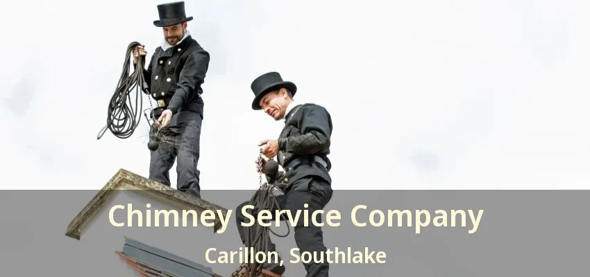 Chimney Service Company Carillon, Southlake - TX
