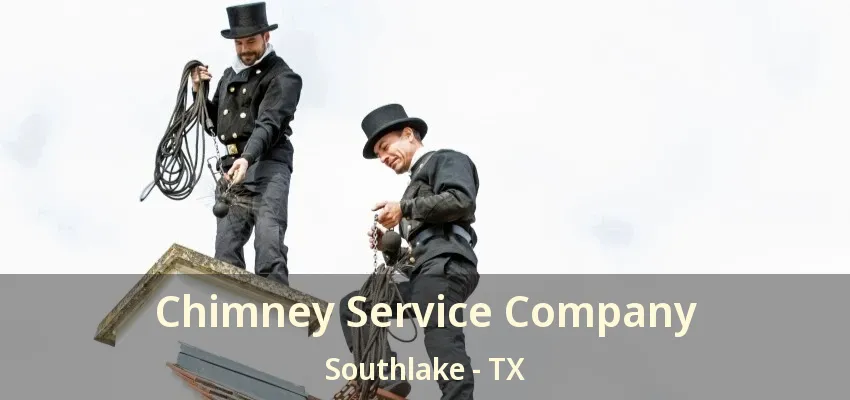 Chimney Service Company Southlake - TX