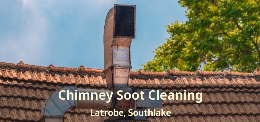 Chimney Soot Cleaning Latrobe, Southlake - TX