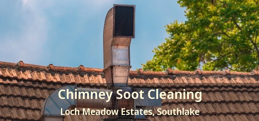Chimney Soot Cleaning Loch Meadow Estates, Southlake - TX