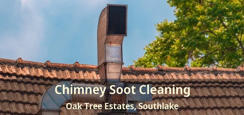 Chimney Soot Cleaning Oak Tree Estates, Southlake - TX