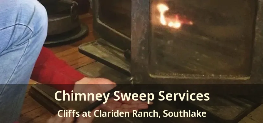 Chimney Sweep Services Cliffs at Clariden Ranch, Southlake - TX