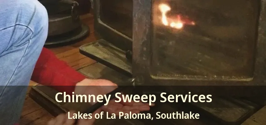 Chimney Sweep Services Lakes of La Paloma, Southlake - TX