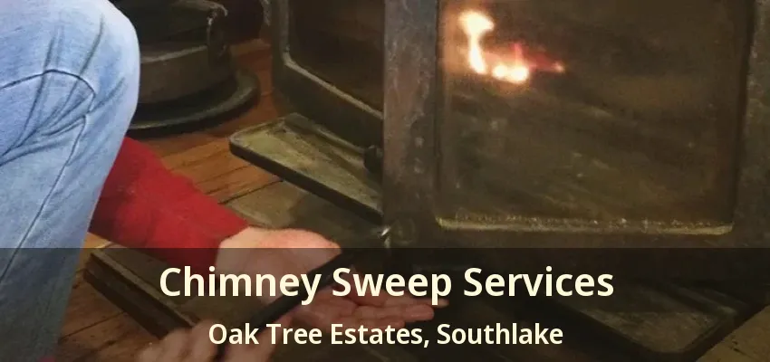 Chimney Sweep Services Oak Tree Estates, Southlake - TX
