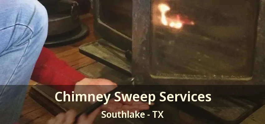 Chimney Sweep Services Southlake - TX