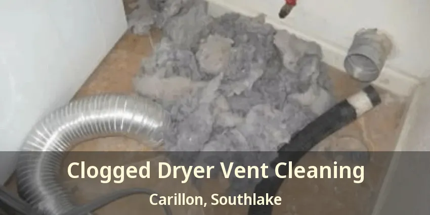 Clogged Dryer Vent Cleaning Carillon, Southlake - TX