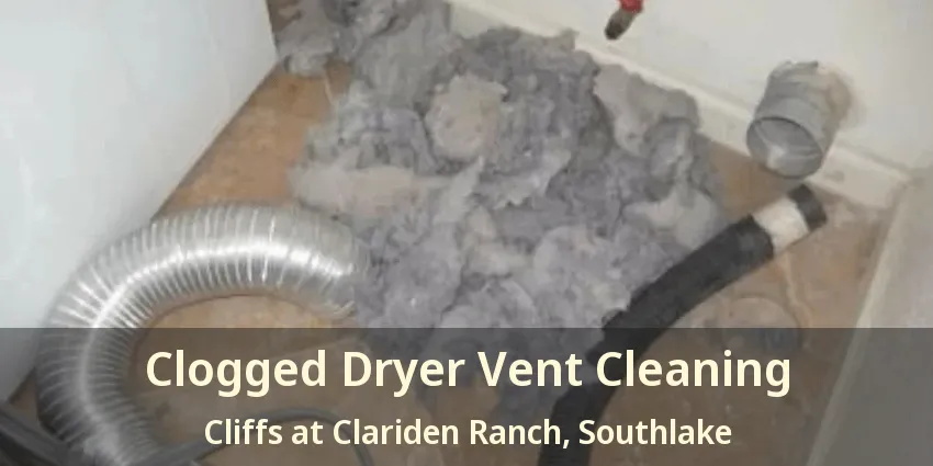 Clogged Dryer Vent Cleaning Cliffs at Clariden Ranch, Southlake - TX