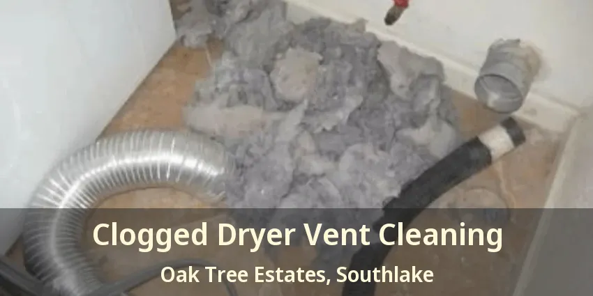 Clogged Dryer Vent Cleaning Oak Tree Estates, Southlake - TX