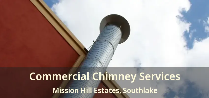 Commercial Chimney Services Mission Hill Estates, Southlake - TX
