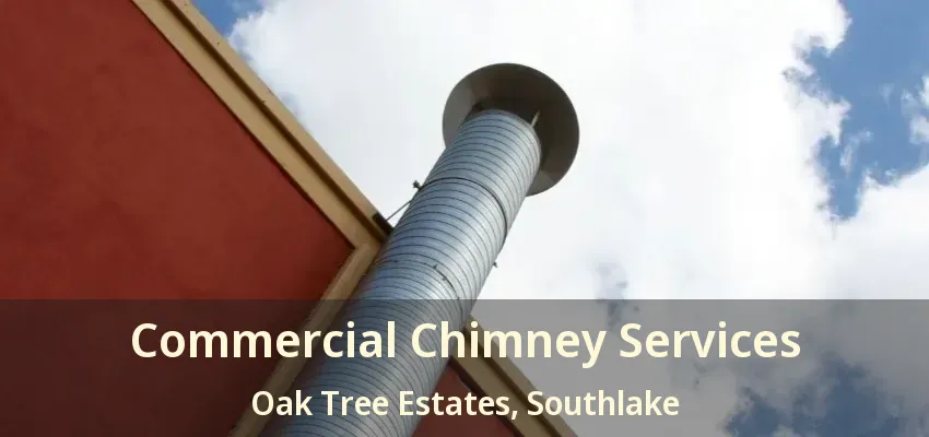 Commercial Chimney Services Oak Tree Estates, Southlake - TX