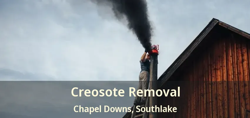 Creosote Removal Chapel Downs, Southlake - TX