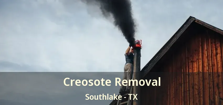 Creosote Removal Southlake - TX
