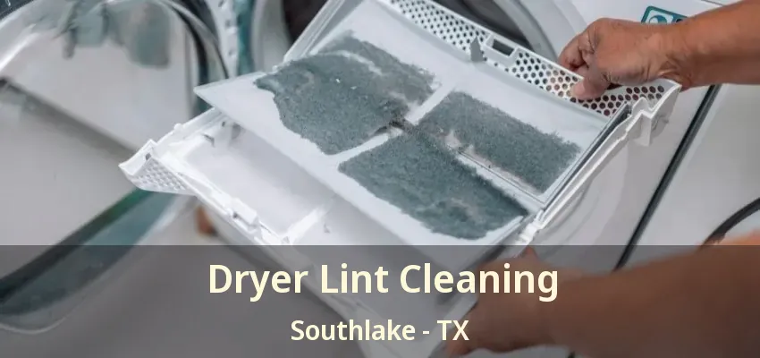 Dryer Lint Cleaning Southlake - TX