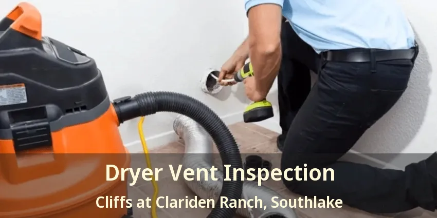 Dryer Vent Inspection Cliffs at Clariden Ranch, Southlake - TX