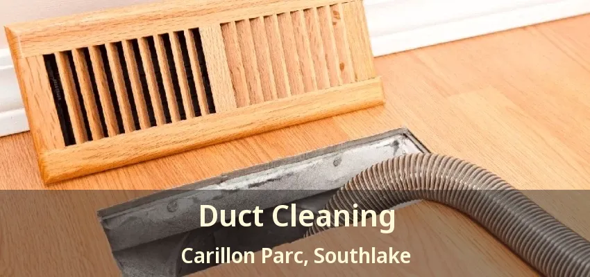 Duct Cleaning Carillon Parc, Southlake - TX