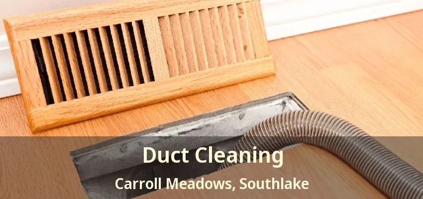 Duct Cleaning Carroll Meadows, Southlake - TX