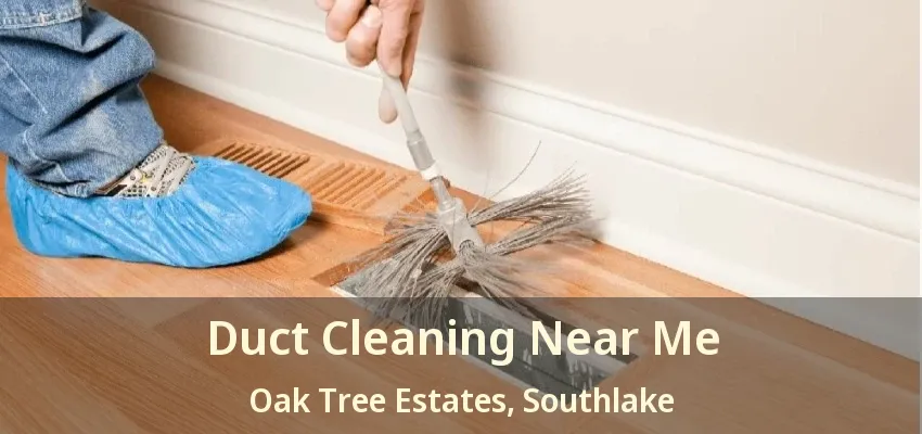Duct Cleaning Near Me Oak Tree Estates, Southlake - TX