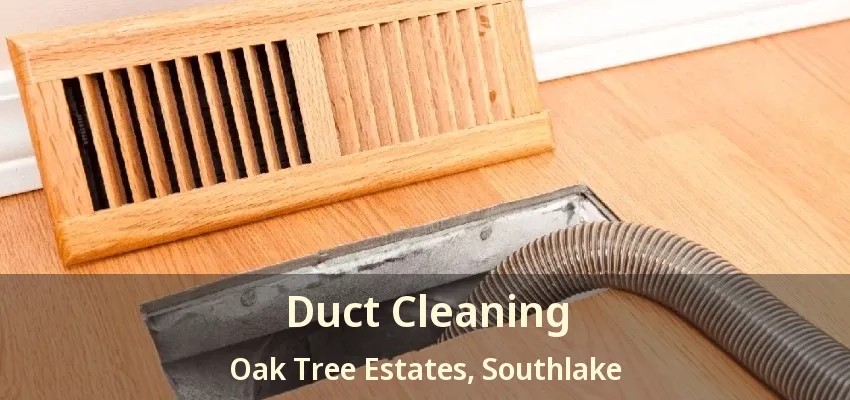 Duct Cleaning Oak Tree Estates, Southlake - TX