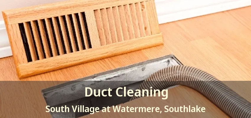 Duct Cleaning South Village at Watermere, Southlake - TX