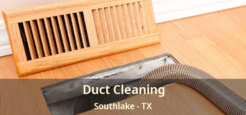 Duct Cleaning Southlake - TX
