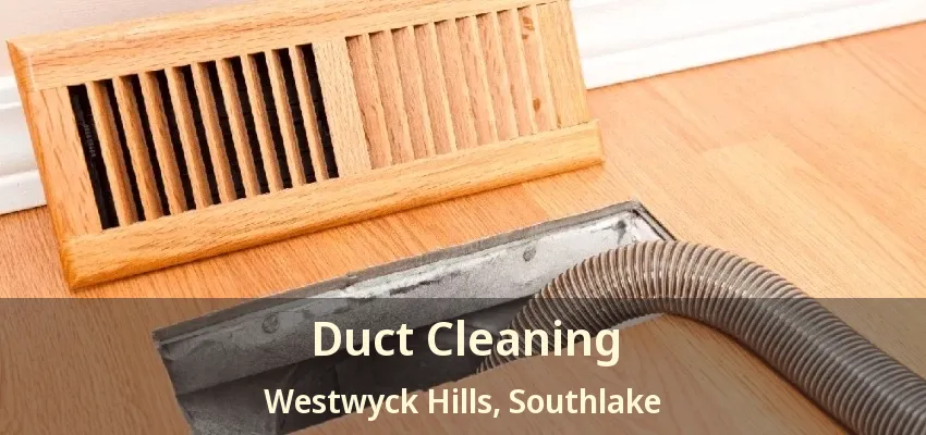 Duct Cleaning Westwyck Hills, Southlake - TX