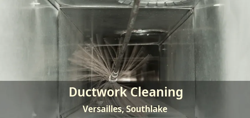 Ductwork Cleaning Versailles, Southlake - TX