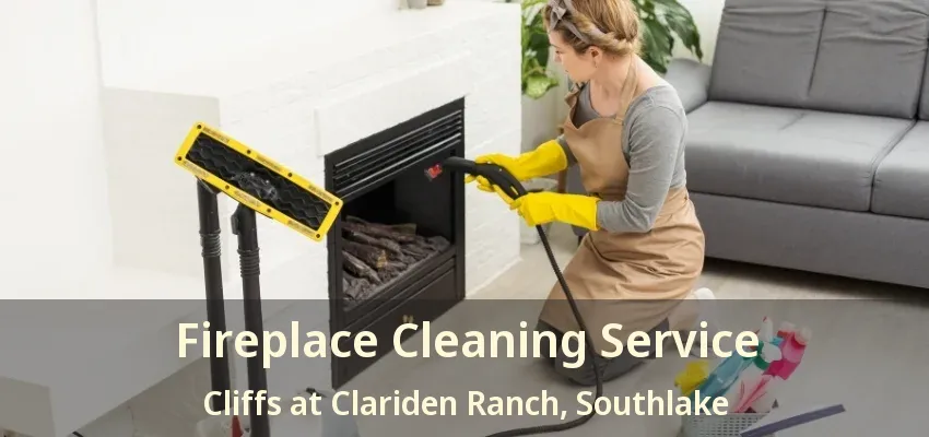 Fireplace Cleaning Service Cliffs at Clariden Ranch, Southlake - TX