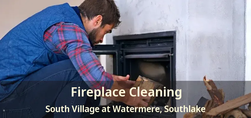 Fireplace Cleaning South Village at Watermere, Southlake - TX
